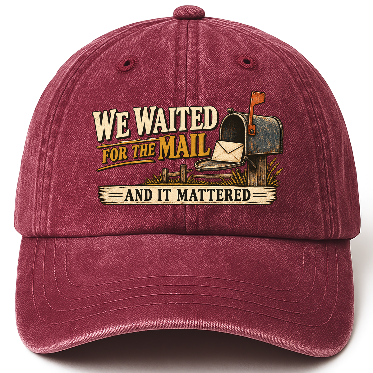 Wine Red vintage washed cap with We Waited For The Mail And It Mattered printed front design