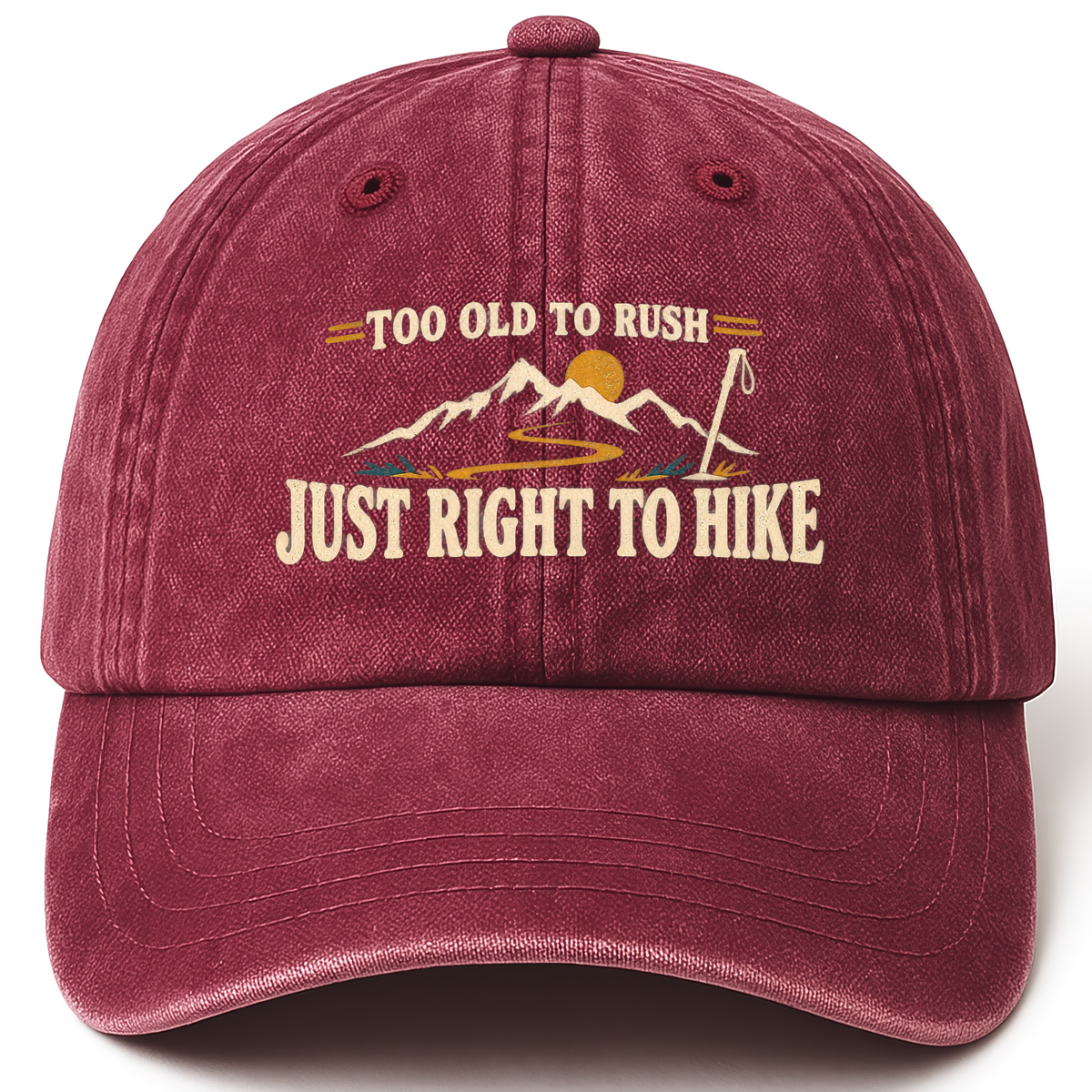 Wine Red vintage washed cap with Too Old To Rush. Just Right To Hike printed front design