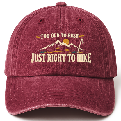 Wine Red vintage washed cap with Too Old To Rush. Just Right To Hike printed front design