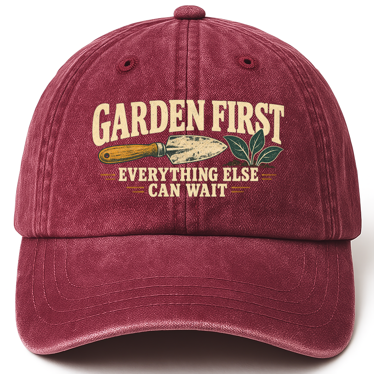 Wine Red vintage washed cap with Garden First. Everything Else Can Wait printed front design