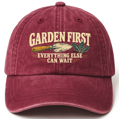Wine Red vintage washed cap with Garden First. Everything Else Can Wait printed front design