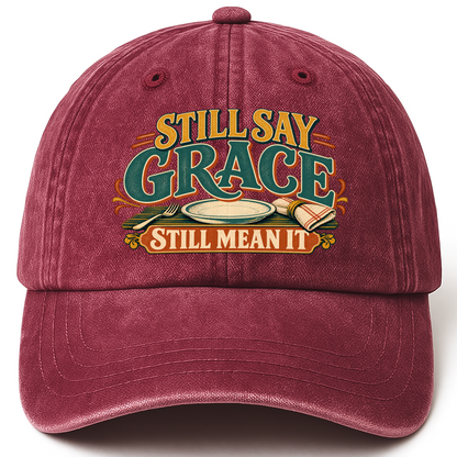 Wine Red vintage washed cap with Still Say Grace Still Mean It printed front design