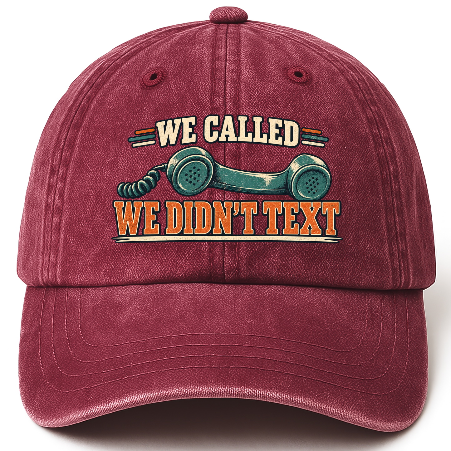 Wine Red vintage washed cap with We Called. We Didn't Text printed front design