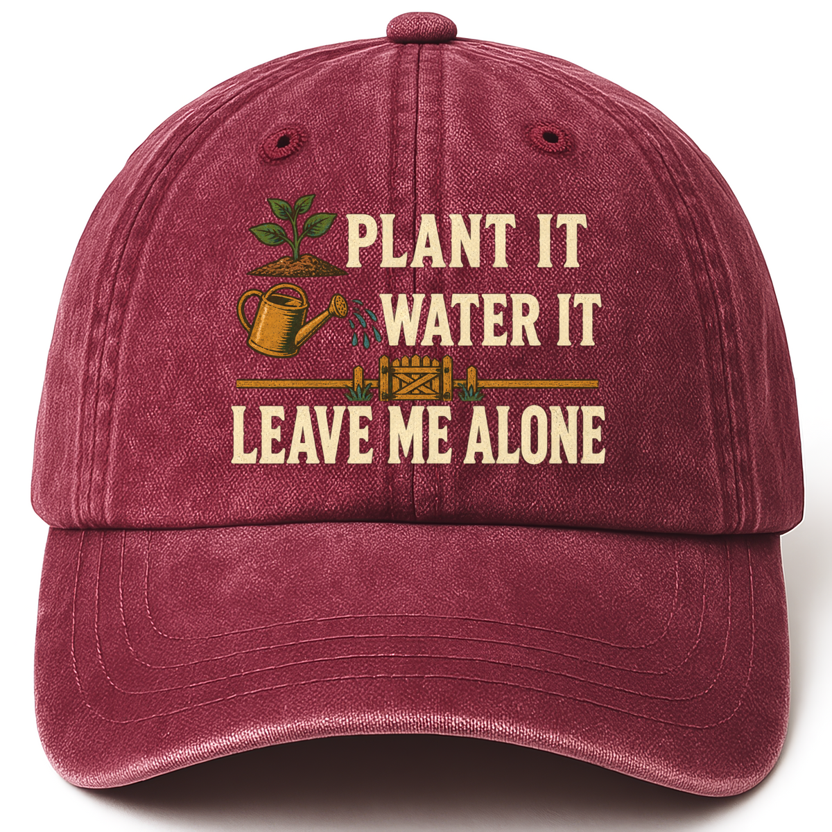Wine Red vintage washed cap with Plant It Water It Leave Me Alone printed front design