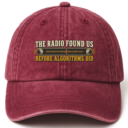 Wine Red vintage washed cap with The Rado Found Us Before Algorithms Did printed front design