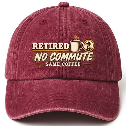 Wine Red vintage washed cap with Retired. No Commute Same Coffee printed front design