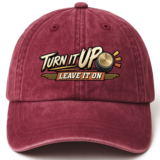 Wine Red vintage washed cap with Turn It Up. Leave It On printed front design