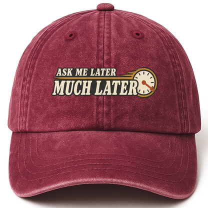 Wine Red vintage washed cap with Ask Me Later Much Later printed front design