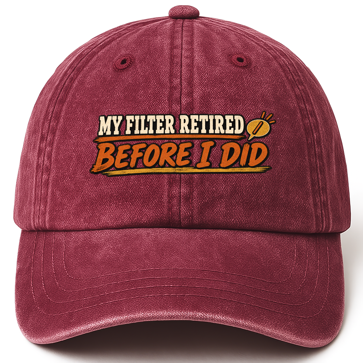 Wine Red vintage washed cap with My Filter Retired Before I Did printed front design