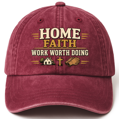 Wine Red vintage washed cap with Home Faith Work Worth Doing printed front design
