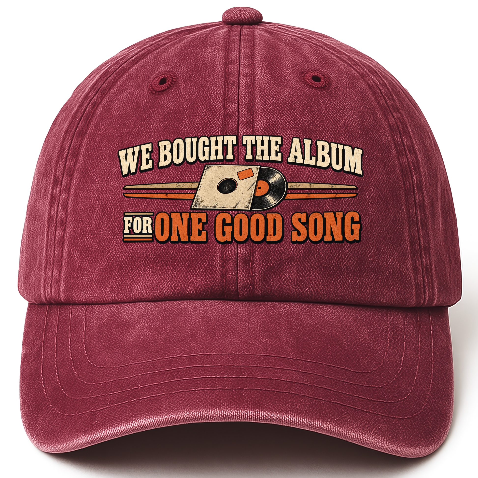 Wine Red vintage washed cap with We Bought The Album For One Good Song printed front design