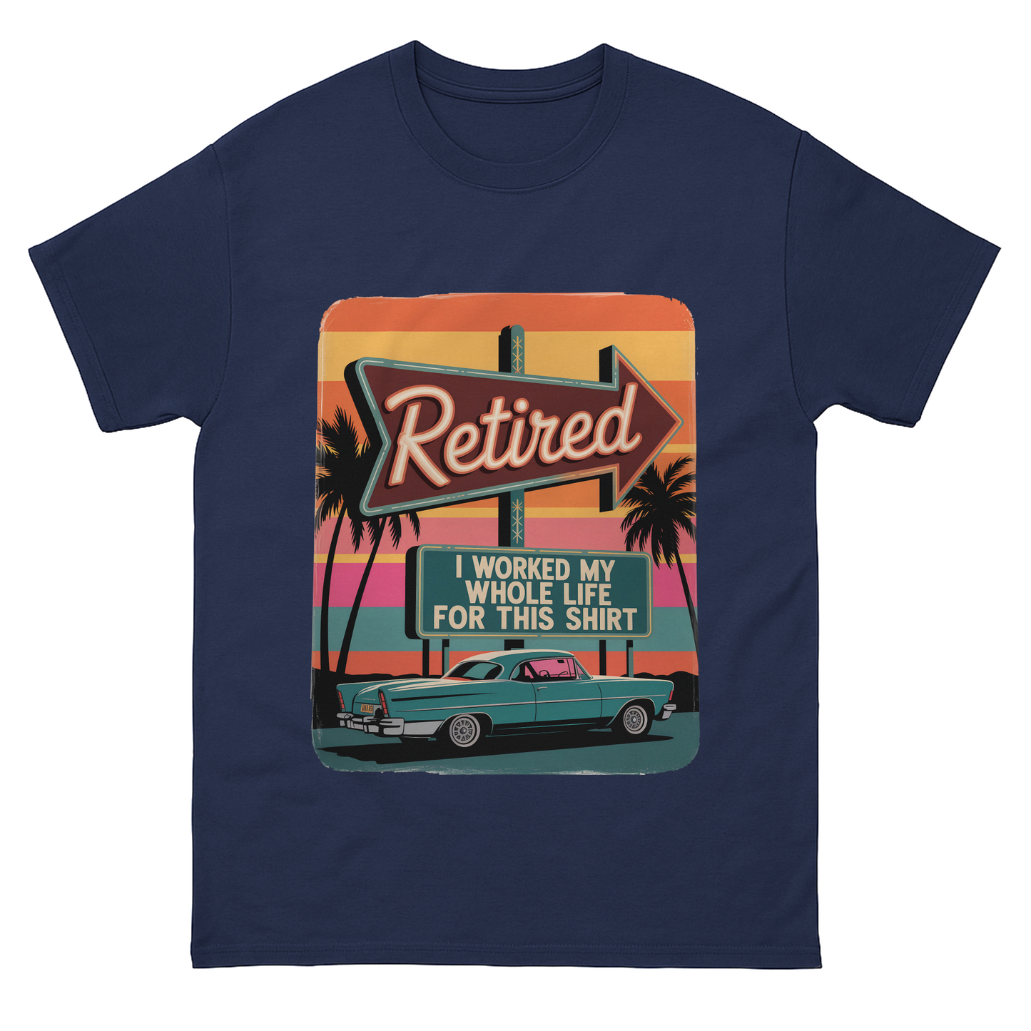"Retired. I Worked My Whole Life for This Shirt" Vintage T-Shirt