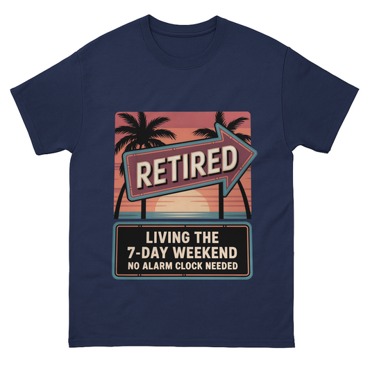 "Retired. Living the 7-Day Weekend. No Alarm Clock Needed" Vintage T-Shirt