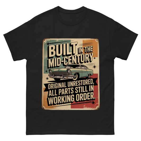 “Built in the Mid-Century. Original Unrestored, All Parts Still in Working Order” Vintage T-Shirt