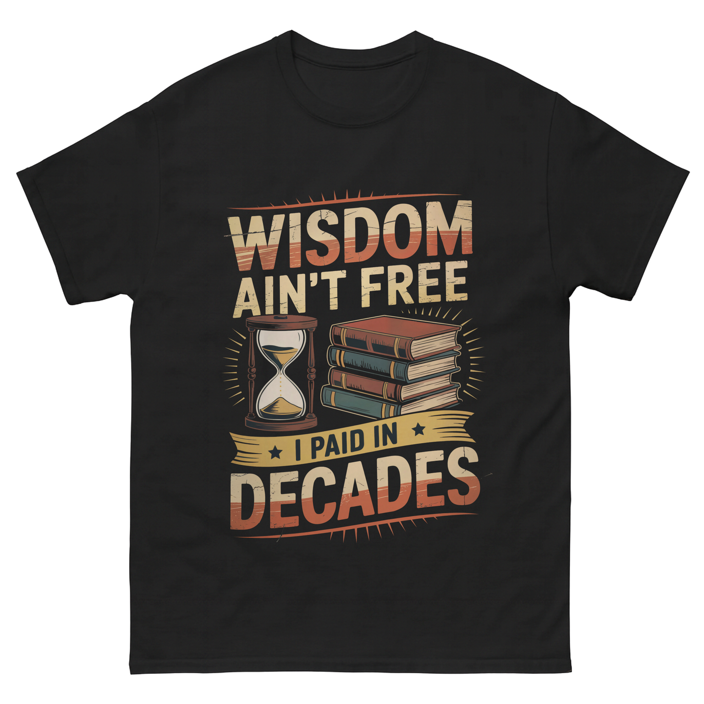 "Wisdom Ain’t Free. I Paid in Decades" Vintage T-Shirt