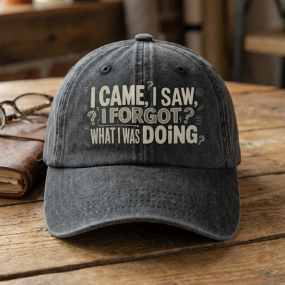 The "Senior Moment" Cap - I Came, I Saw, I Forgot