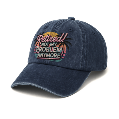 “Retired! Not My Problem Anymore” Neon Vibe Chill Cap