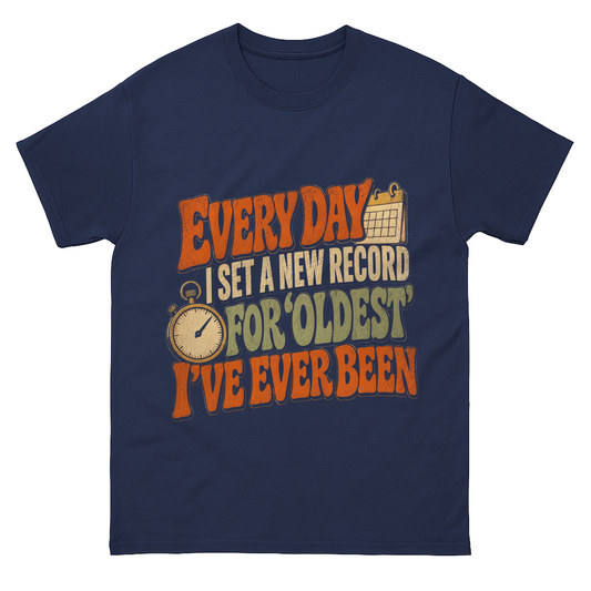 "Everyday I Set a New Record for Oldest I’ve Ever Been" Vintage T-Shirt