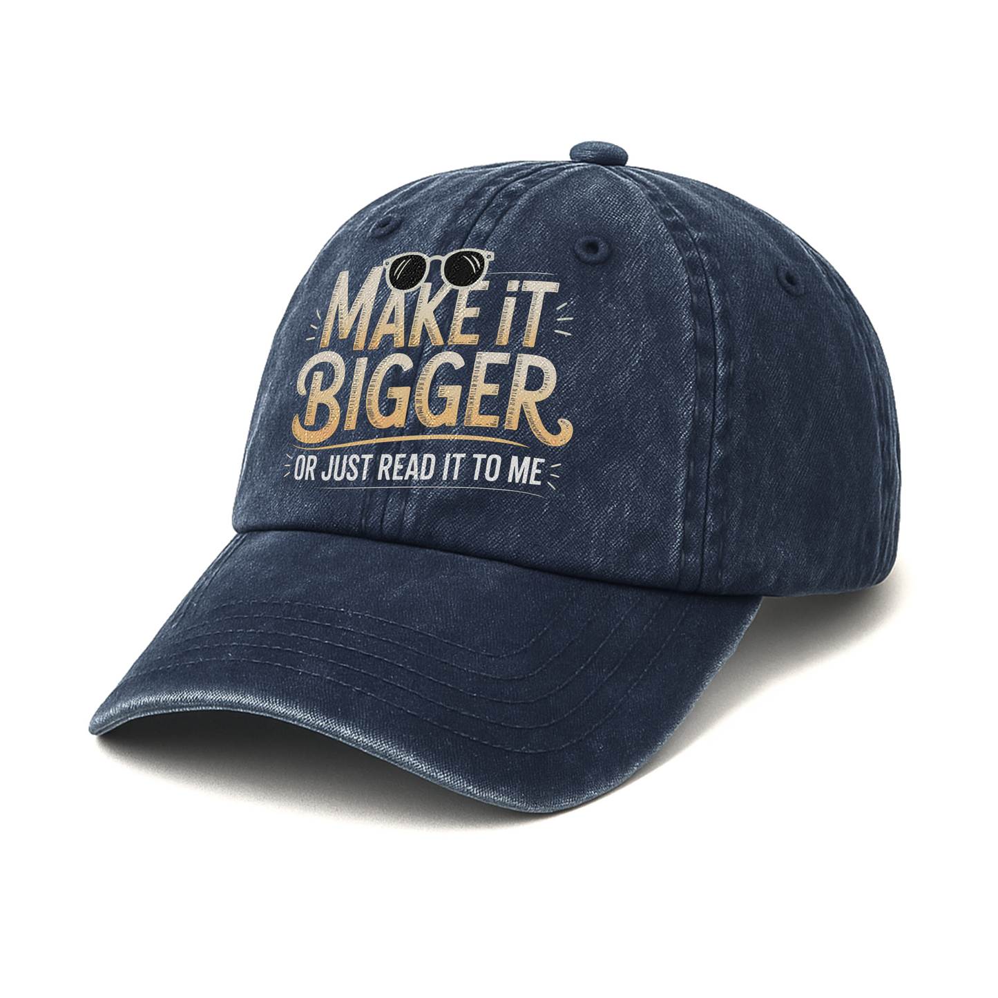 Make It Bigger Or Just Read It To Me – Playful Typography Washed Cap