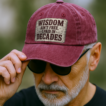 “Wisdom Ain’t Free, I Paid in Decades” Rusted West Washed Cap