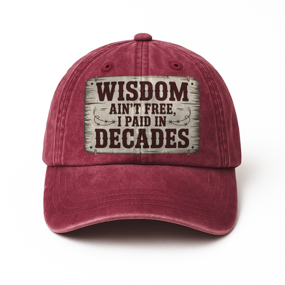 “Wisdom Ain’t Free, I Paid in Decades” Rusted West Washed Cap