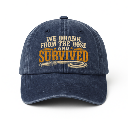 "We Drank From The Hose and Survived" Vintage Washed Cap