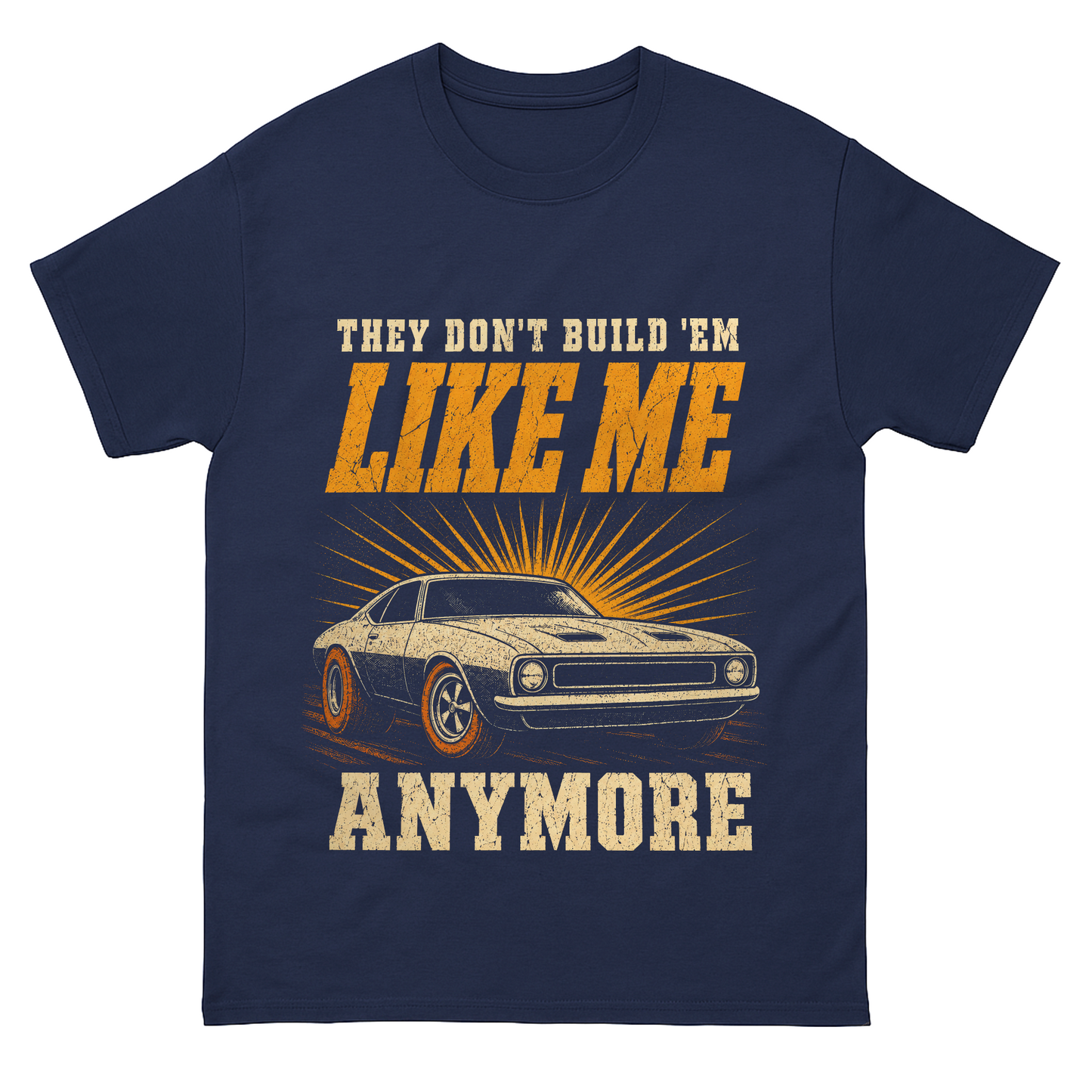 "They Don't Build 'Em Like Me Anymore" Vintage T-Shirt