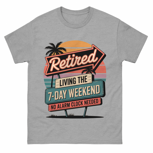 "Retired - Living the 7-Day Weekend - No Alarm Clock Needed" Vintage T-Shirt
