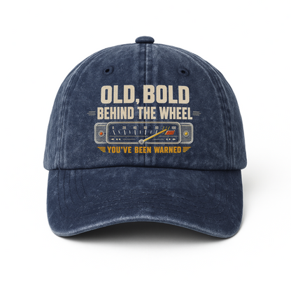 "Old, Bold, Behind The Wheel. You’ve Been Warned" Vintage Washed Cap