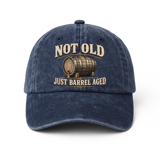 "Not Old, Just Barrel Aged" Vintage Washed Cap