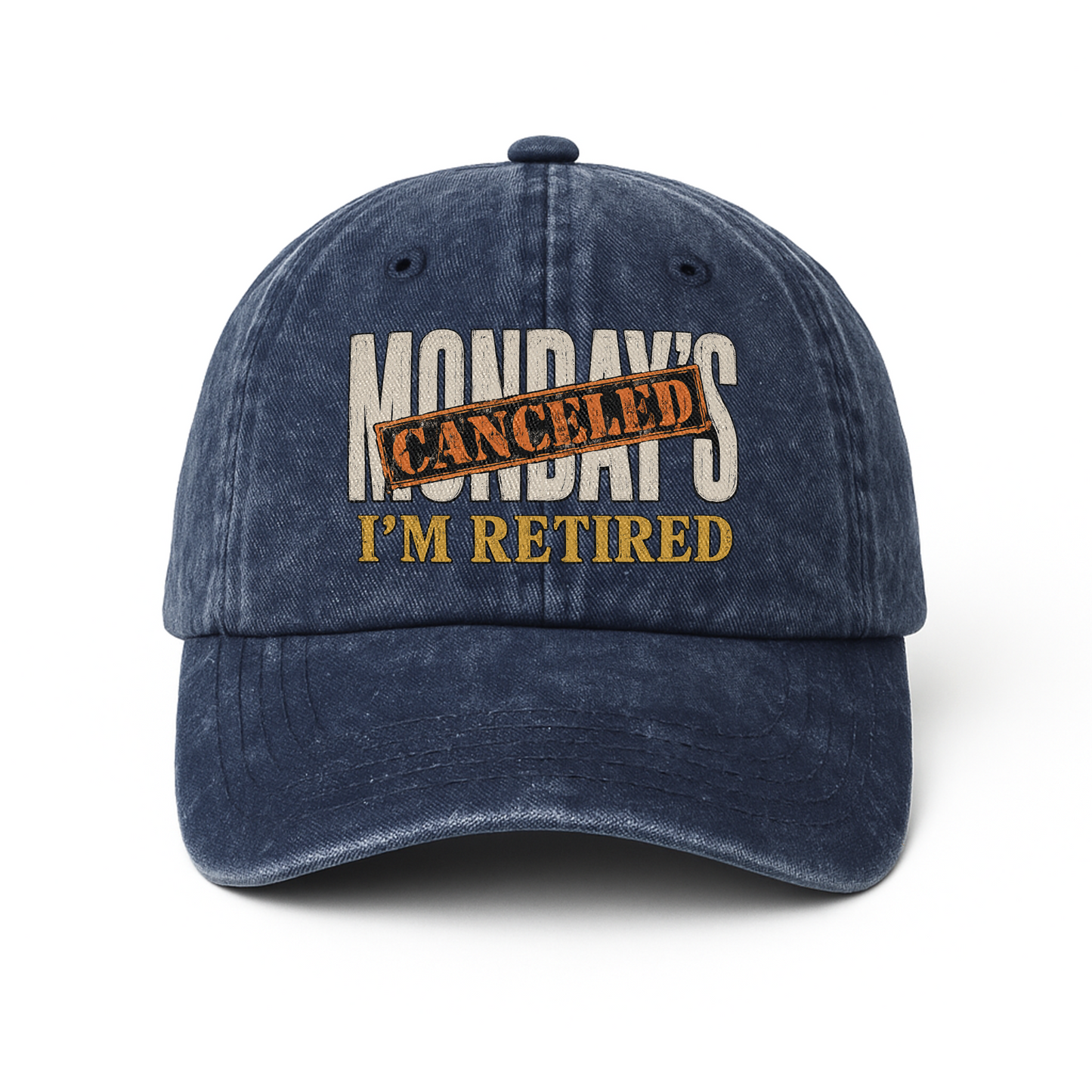 "Monday’s Canceled. I’m Retired" Vintage Washed Cap
