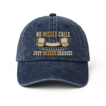"No Missed Calls. Just Missed Chances" Vintage Washed Cap