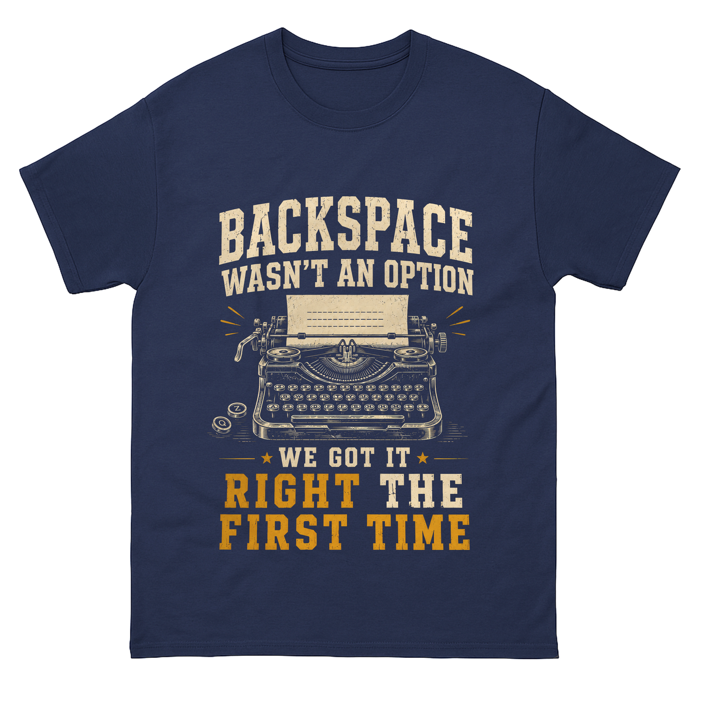 "Backspace Wasn't An Option. We Got It Right The First Time" Vintage T-Shirt