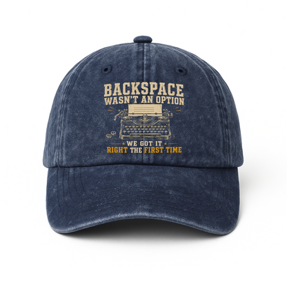 "Backspace Wasn't An Option. We Got It Right The First Time" Vintage Washed Cap