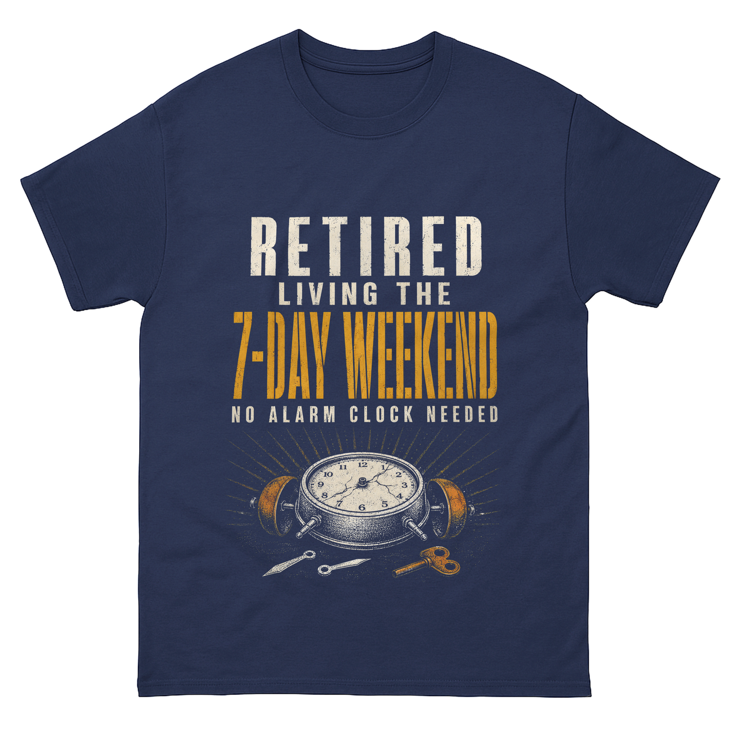 "Retired. Living the 7-Day Weekend. No Alarm Clock Needed" Vintage T-Shirt