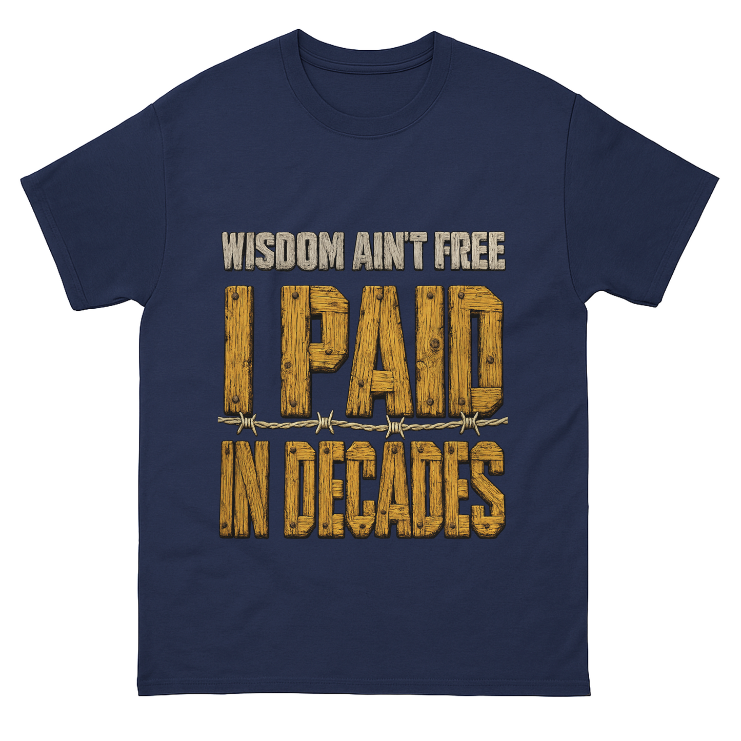 "Wisdom Ain’t Free. I Paid in Decades" Vintage T-Shirt