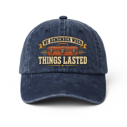 "We Remember When Things Lasted" Vintage Washed Cap