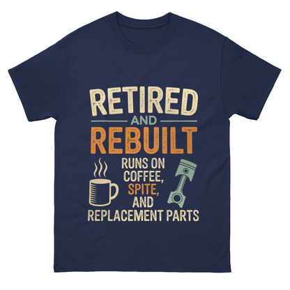 "Retired & Rebuilt. Runs on Coffee, Spite and Replacement Parts" Vintage T-Shirt