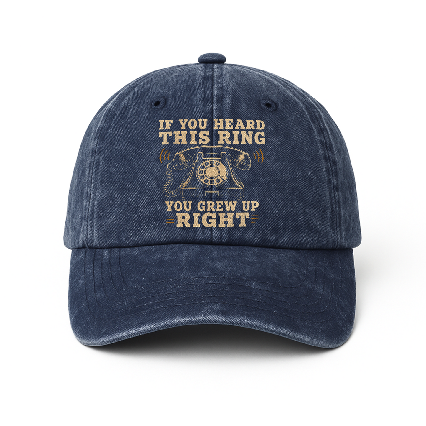 "If You Heard This Ring, You Grew Up Right" Vintage Washed Cap
