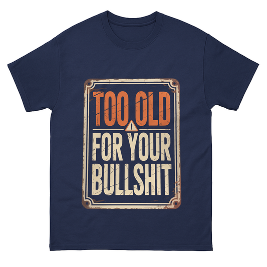 "Too Old For Your Bullshit" Vintage T-Shirt