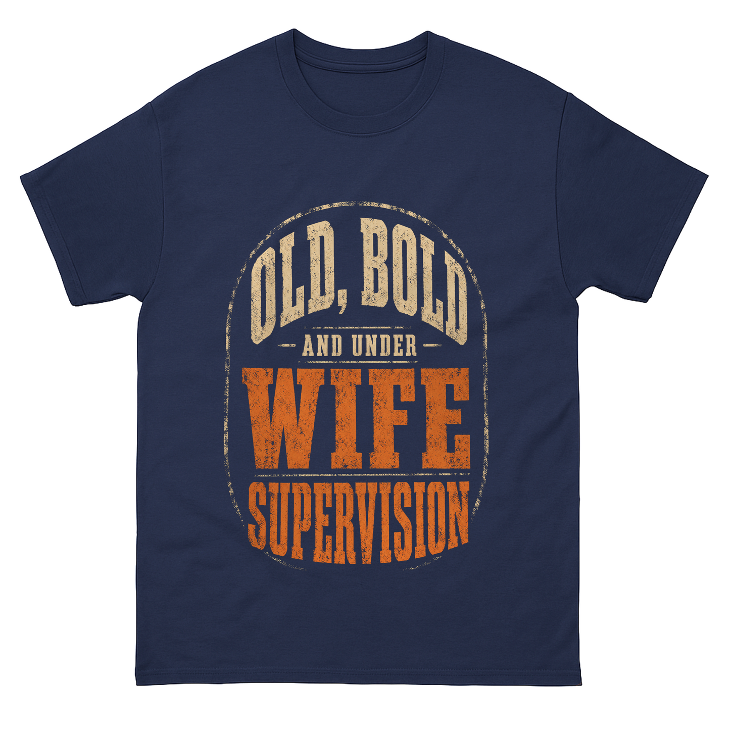 "Old, Bold and Under Wife Supervision" Funny Vintage T-Shirt