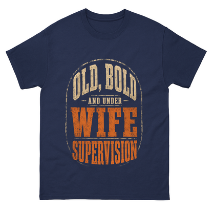 "Old, Bold and Under Wife Supervision" Funny Vintage T-Shirt