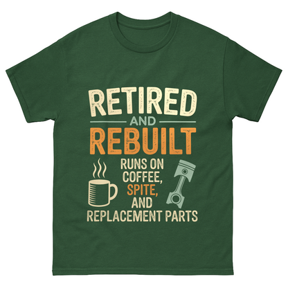 "Retired & Rebuilt. Runs on Coffee, Spite and Replacement Parts" Vintage T-Shirt