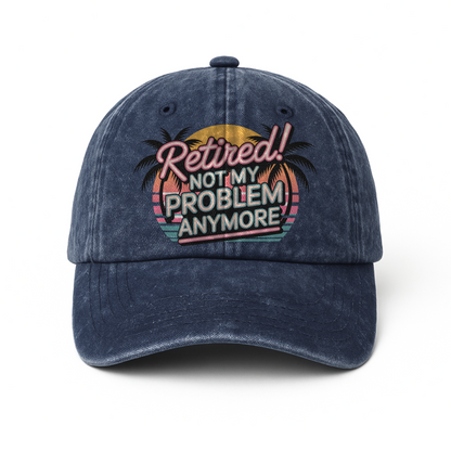 “Retired! Not My Problem Anymore” Neon Vibe Chill Cap