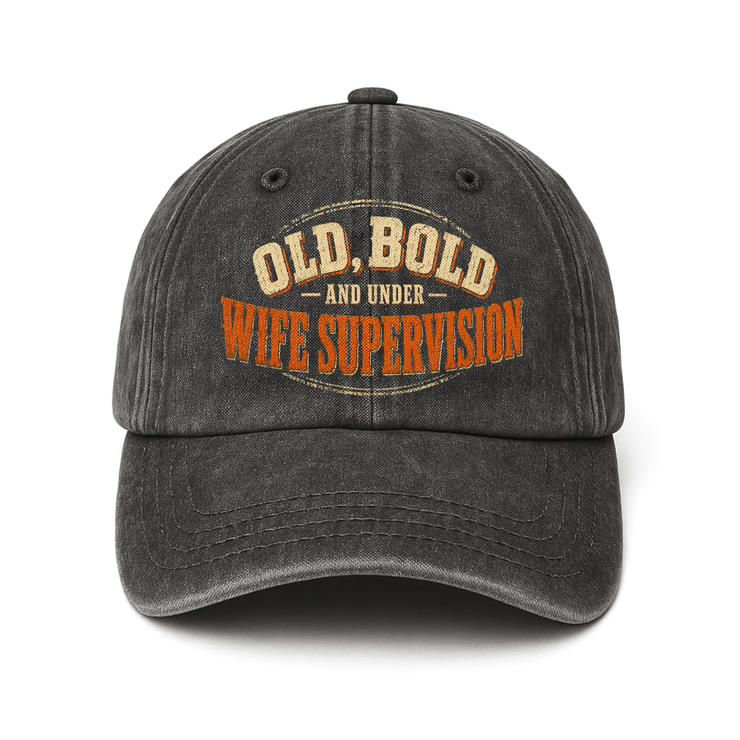 "Old, Bold and Under Wife Supervision" Vintage Washed Cap