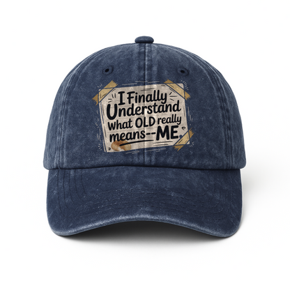 “I Finally Understand What OLD Really Means – ME” Doodle Note Classic Cap