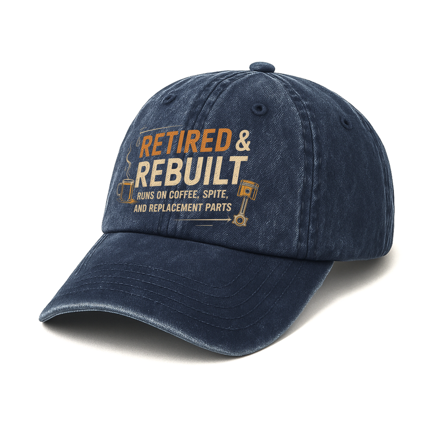 "Retired & Rebuilt. Runs on Coffee, Spite and Replacement Parts" Vintage Washed Cap