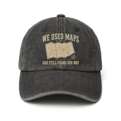 "We Used Maps and Still Found Our Way" Vintage Washed Cap