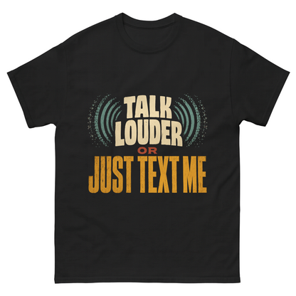 "Talk Louder or Just Text Me" Funny Vintage T-Shirt