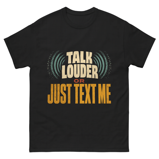 "Talk Louder or Just Text Me" Funny Vintage T-Shirt
